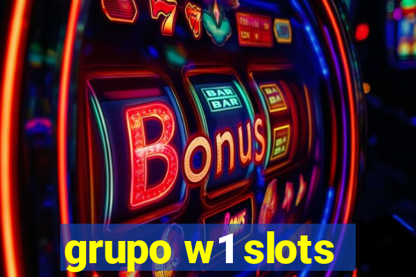 grupo w1 slots